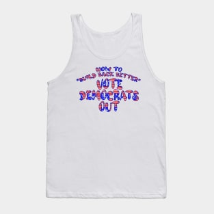 HOW TO BUILD BACK BETTER VOTE DEMOCRATS OUT Tank Top